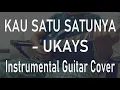 Download Lagu Kau Satu Satunya - Ukays (Instrumental Guitar Cover)