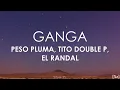 Ganga - Peso Pluma, Tito Double P, El Randal (Letra)