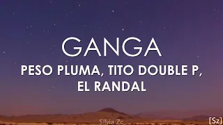 Ganga - Peso Pluma, Tito Double P, El Randal (Letra)