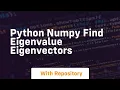 python numpy find eigenvalue eigenvectors