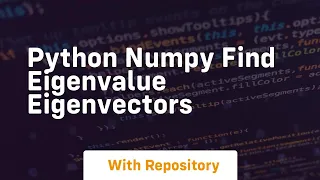python numpy find eigenvalue eigenvectors