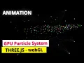 THREE JS and WebGL tutorial - GPU particle system animation