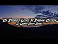 Lagu DJ Stereo Love X Sabak Daddy X Sanfonamix Slowed ( DJ Lloyd Drop Remix )