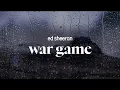 Lagu ed sheeran - war game (lyrics)