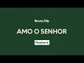 Bruna Olly - Amo o Senhor | Playback com Letra