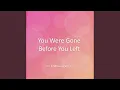 You Were Gone Before You Left