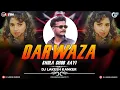 Lagu Darwaza Khula Chhod Aayi || Remix || Dj Lakesh Kanker || Alka Yagnik || #hindisong #djlakeshkanker 