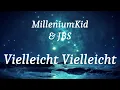 MilleniumKid & JBS - Vielleicht Vielleicht (lyrics)
