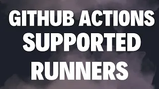 Runner s supported by Github Actions CodeKamikaze Github Actions Tutorial 5