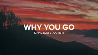 Download WHY YOU GO - Ichad bless cover ( lyrics video ) MP3