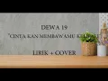 Download Lagu Cinta Kan Membawamu Kembali - Dewa19 Lirik + Cover by Felix