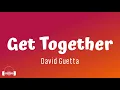 David Guetta - Get Together (Lyrics)