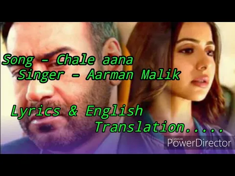 Download MP3 CHALE AANA song lyrics with English translation | De De Pyar De movie | Aarman Malik | Ajay Devgan