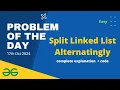 Split Linked List Alternatingly GeeksforGeeks POTD 17th October Problem of the Day Solution