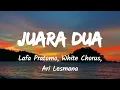 Juara Dua - Lafa Pratomo, White Chorus, Ari Lesmana (Music Lyrics)