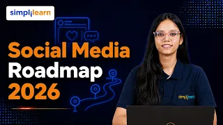 Social Media Roadmap 2026 | Social Media Roadmap for Beginners | Simplilearn