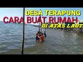 Download Lagu Desa terapung:CARA BUAT RUMAH DI ATAS LAUT