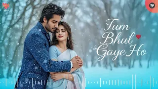tum bhul gaye ho new version cover song 2025 latest hindi romantic song