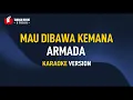 Lagu Armada - Mau Dibawa Kemana (Karaoke)