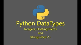 Introduction to python - Basics of Data Types integers floating points and strings