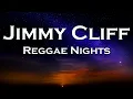 Download Lagu Jimmy Cliff - Reggae Night (Lyrics)