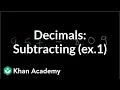Subtracting decimals example 1 Decimals Pre-Algebra Khan Academy
