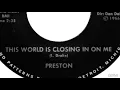 Preston - This World Is Closing In On Me