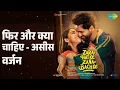 फिर और क्या चाहिए - असीस वर्जन | Zara Hatke Zara Bachke | Asees Kaur Songs | Sara Ali Khan