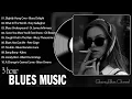Lagu Best Of Blues Music vol.6 - Beautiful Relaxing Whiskey Blues - Best Slow Blues Compilation