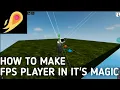 How to make FPS Player It s magic Tutorial
