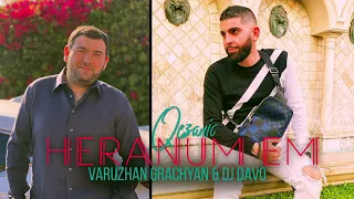 VARUZHAN GRACHYAN & DJ DAVO - HERANUM EM QEZANIC