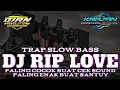 Download Lagu DJ TRAP RIP LOVE slow bass dem dem