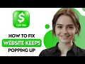 How To Fix Cash App Website Keeps Popping Up Android 2026