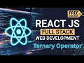 React JS Ternary Operator Explained Conditional Rendering Full Stack Web Development Course