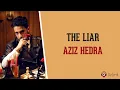 The Liar - Aziz Hedra (Lirik Lagu Terjemahan)
