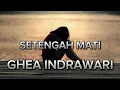 Download Lagu Ghea Indrawari - Setengah Mati  #liriklagu #liriklaguindonesia #videomusik