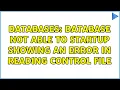 Databases Database not able to startup showing an error in reading control file 2 Solutions