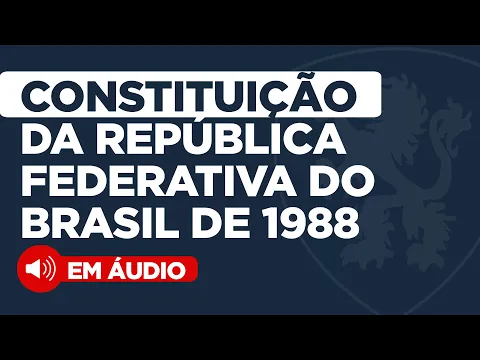 Download MP3 🔴 CONSTITUIÇÃO FEDERAL DE 1988 | CF EM ÁUDIO | COMPLETA E ATUALIZADA | 2022-2023