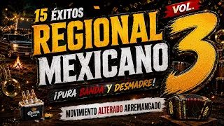 15 ÉXITOS del Regional Mexicano 🤠 | Pura Banda y Desmadre | Vol. 3