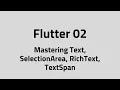 Flutter Mastering Text Widget All Parameters SelectionArea RichText TextSpan
