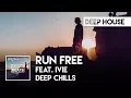 Download Lagu Deep Chills - Run Free (feat. IVIE) (Official Audio) TikTok #shoechange