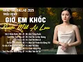 Lagu Nhạc Trẻ Ballad Hot Nhất | Playlist Nhạc Trẻ Buồn Chạm Đến Mọi Cảm Xúc - Giờ Em Khóc Nước Mắt Ai Lau