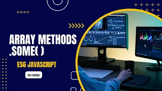 ES6 some Array Method in Hindi Advance Javascript Tutorial