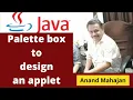 Using Palette Box to design a java Applet Lecture By Anand Mahajan Mahajan Computers Kurukshetra