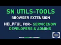 Helpful for ServiceNow Developer and Admin SN Utils - Tool ServiceNow