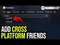 Madden 27 How to Add Cross-Platform Friends PS5 Xbox PC
