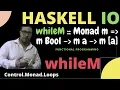 haskell - whileM from Control Monad Loops