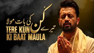 tere kun ki baat maula atif aslam ai vocals anas ikram ramadan special
