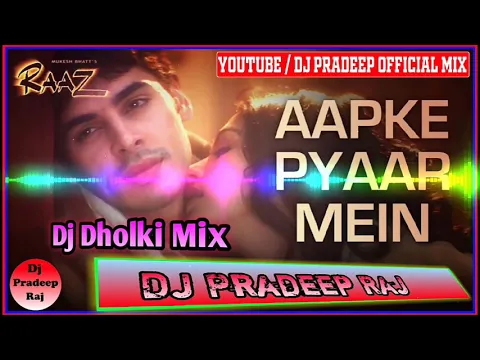 Download MP3 Aapke Pyaar Mein_(Raaz 2002)_| Dj Hard Dholki Mix | Dj Pardeep Raj | Dj Pradeep Official Mix |
