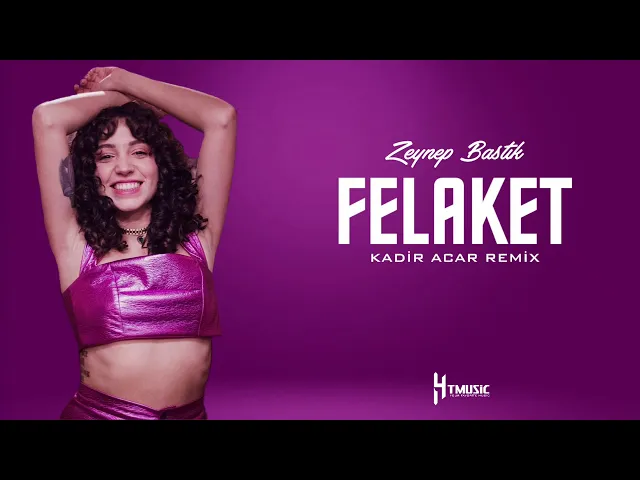 Download MP3 Zeynep Bastık - Felaket (Kadir ACAR Remix)